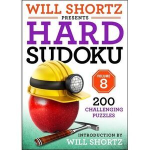 Will Shortz Presents Hard Sudoku Volume 8: 200 Challenging Puzzles -- Will Short